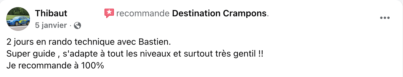 Avis client : "2 iours en rando technique avec Bastien. Super guide , s'adapte à tout les niveaux et surtout très gentil !! Je recommande à 100%"